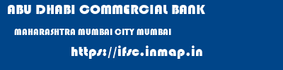 ABU DHABI COMMERCIAL BANK  MAHARASHTRA MUMBAI CITY MUMBAI   ifsc code